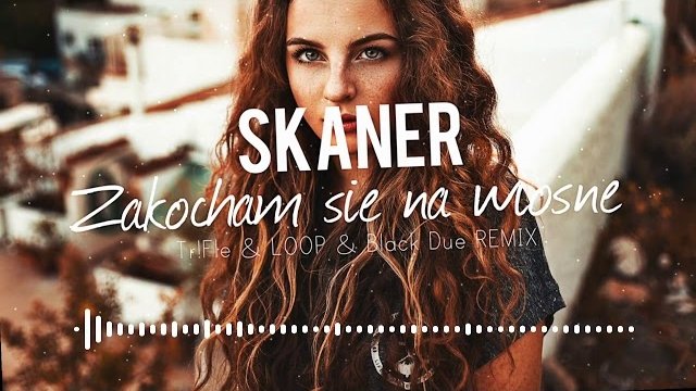 SKANER - Zakocham się na wiosnę (TriFle & LOOP & Black Due Remix)