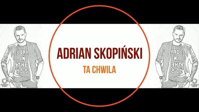 Adrian Skopiński - Ta Chwila
