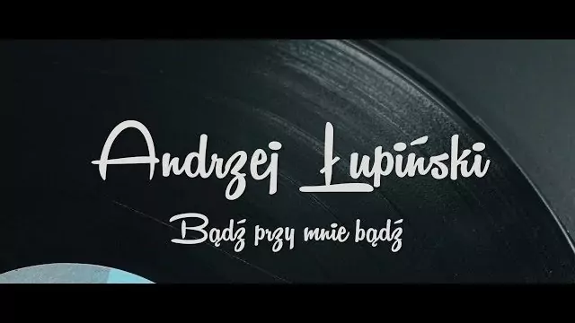 Andrzej Łupiński - Bądź przy mnie