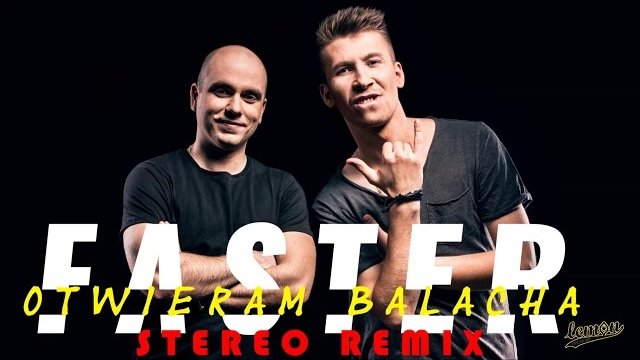 FASTER - Otwieram Balacha (Stereo Remix)