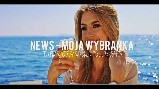 NEWS - Moja Wybranka (Tr!Fle & LOOP & Black Due REMIX) 
