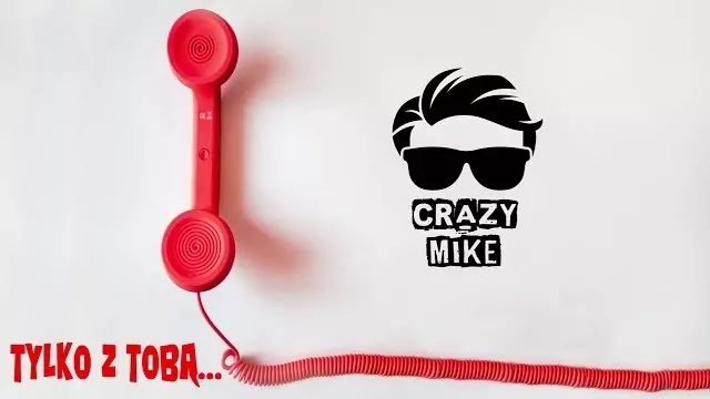 CRAZY MIKE - Tylko z tobą