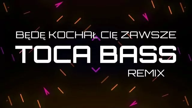 Exelent - Będę kochał Cię zawsze (TOCA BASS REMIX)