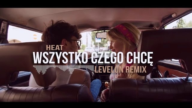 HEAT - Wszystko czego chcę | Levelon Remix