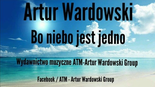 Artur Wardowski - Bo niebo jest jedno