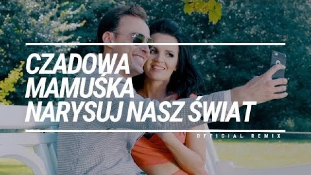 Czadowa Mamuśka - Narysuj nasz świat (Cyja Production Remix)