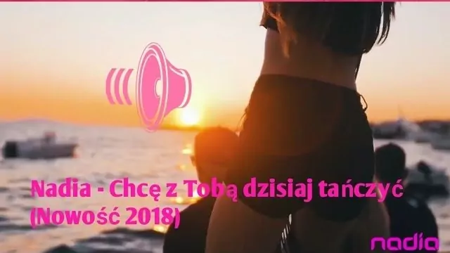 Nadia - Chcę z tobą dzisiaj tańczyć (2018 Trailer)