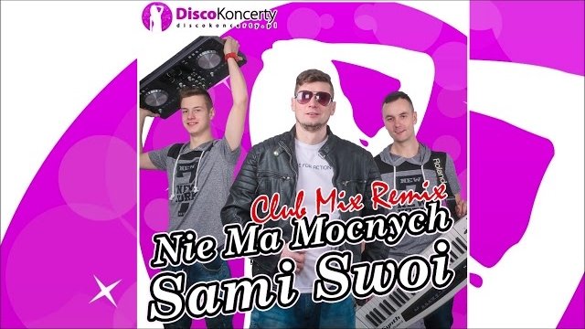 Sami Swoi - Nie Ma Mocnych (Club Mix Remix)