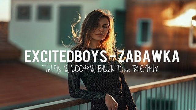 Excitedboys - Zabawka (Tr!Fle & LOOP & Black Due REMIX)