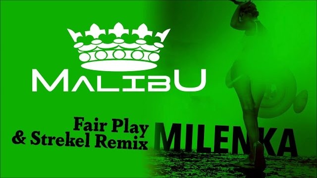 MALIBU - Milenka (Fair Play & Strekel Remix)