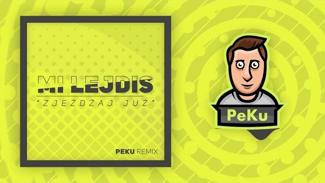 MI Lejdis - Zjeżdżaj już (PeKu Remix)