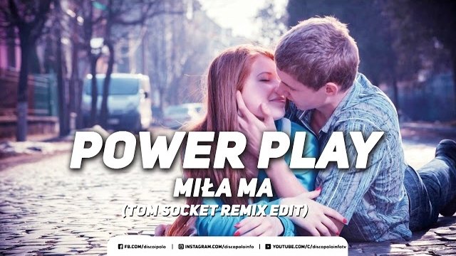 Power Play - Miła Ma (Tom Socket Remix Edit) (Disco-Polo.info)