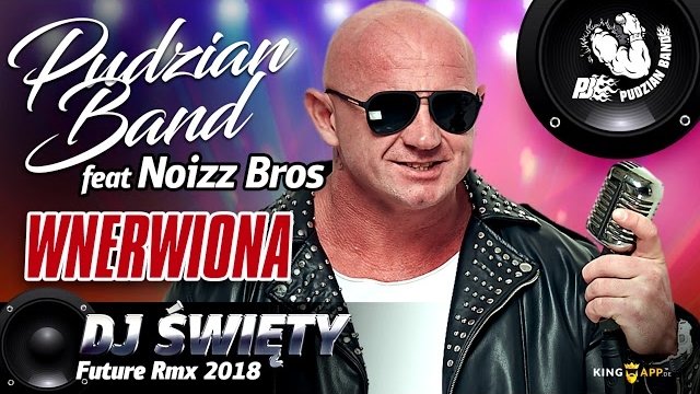 Pudzian Band - Wnerwiona  (Dj.Święty Future Rmx 2018)