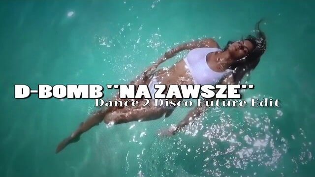 D-BOMB - Na Zawsze - Dance 2 Disco Future Edit
