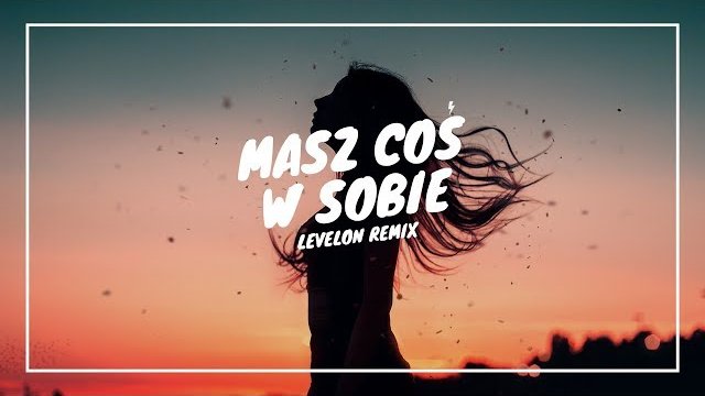 Dave & Zdano - Masz Coś w Sobie (Levelon Remix)