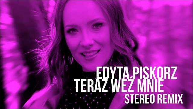 EDYTA PISKORZ - Weź Mnie (Stereo Remix)