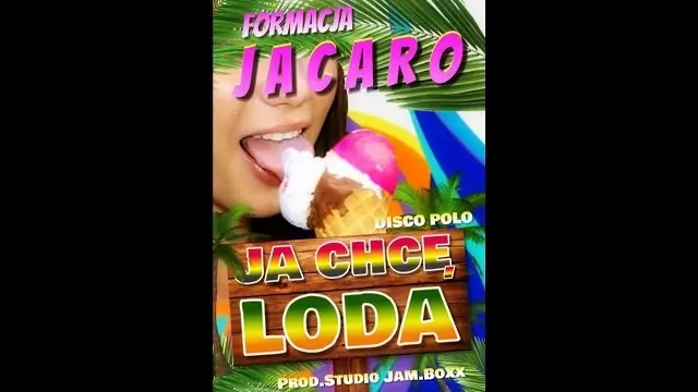 JACARO - JA CHCĘ LODA