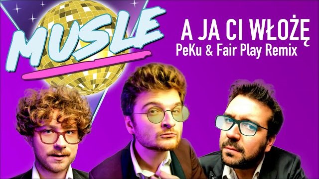 MUSLE - A Ja Ci Włożę (Peku & Fair Play Remix) 