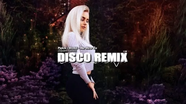Piękni i Młodzi - Nie Mów Że (Square Remix) 