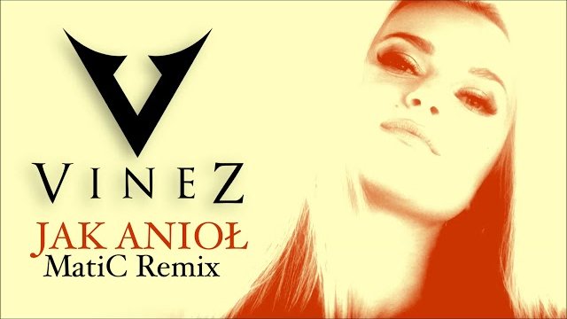 VINEZ - Jak Anioł (MatiC Remix)