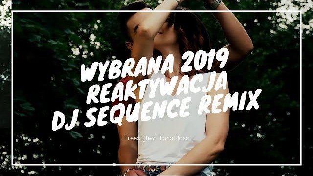 Freestyle & Toca Bass - Wybrana 2019 (Reaktywacja Dj Sequence Radio)