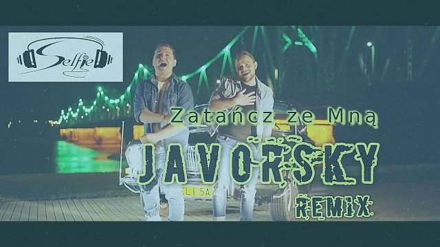 Selfie - Zatańcz ze Mną - JavorskY Remix 2019