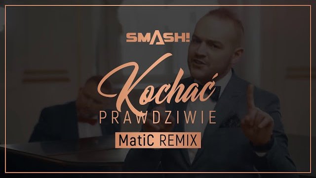 SMASH! - Kochać Prawdziwie (MatiC Remix)