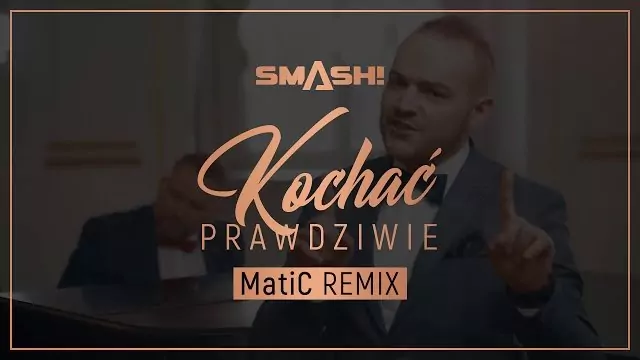 SMASH! - Kochać Prawdziwie (MatiC Remix)