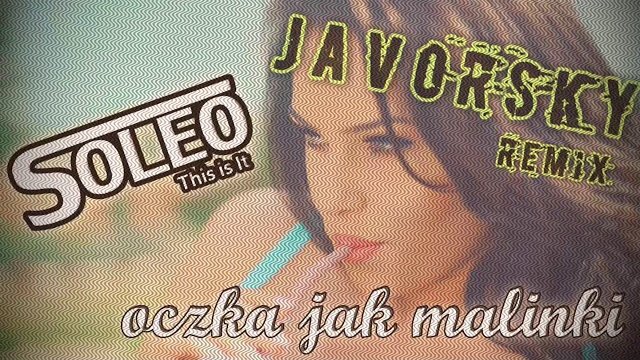 SOLEO - Oczka Jak Malinki - JavorskY Remix 2019