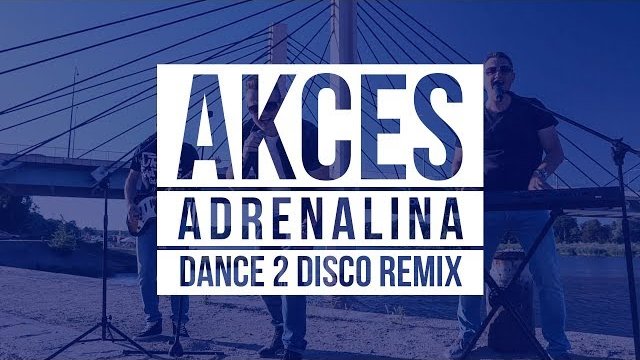 AKCES - Adrenalina (Dance 2 Disco Remix)