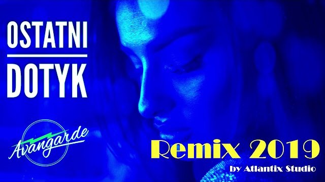 Avangarde - Ostatni Dotyk Remix 2019 ( Atlantix Studio )