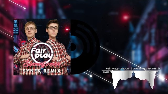 Fair Play - Zapomnij o mnie (Synek Remix) 