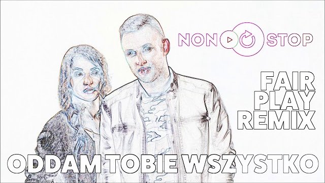 NON STOP - Oddam Tobie wszystko (Fair Play Remix)