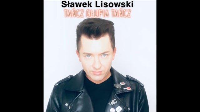 Sławek Lisowski - Tańcz głupia tańcz Remix 2019