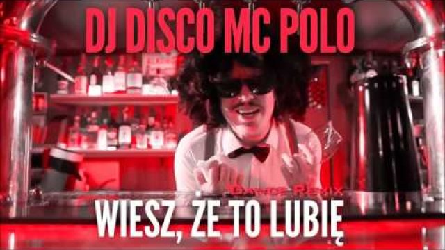 DJ DISCO MC POLO - Wiesz, że to lubię (Dance Remix)