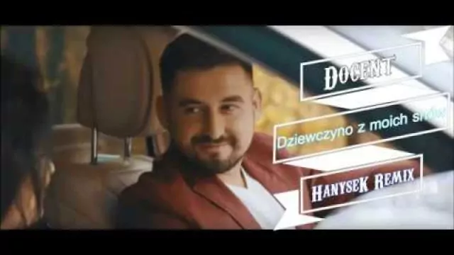 Docent - Dziewczyna z Moich Snów(HanyseK Remix)