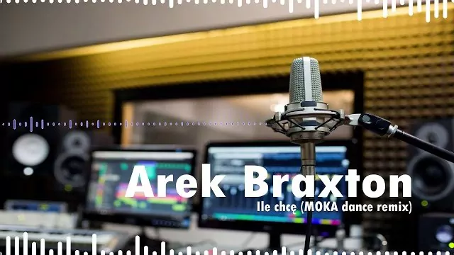 Arek Braxton - Ile chcę (MOKA DANCE REMIX)
