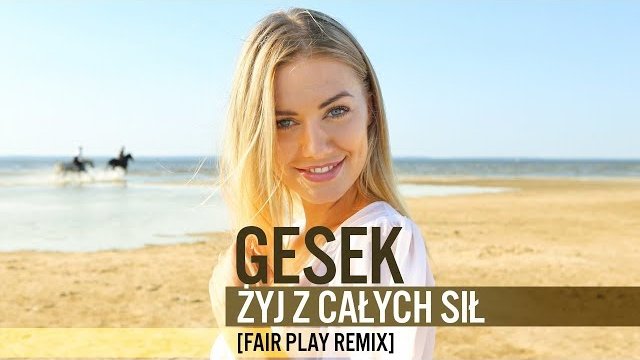 Gesek - Żyj z całych sił (Fair Play Remix)
