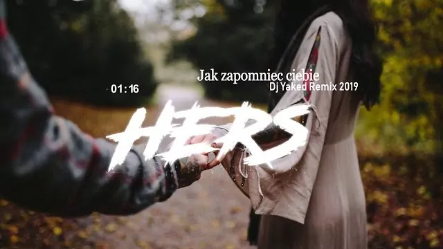 HERS - Jak zapomnieć ciebie (Dj Yaked remix 2019)