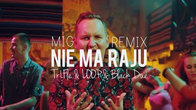 Mig - Nie Ma Raju (Black Due & TriFle & LOOP Remix)