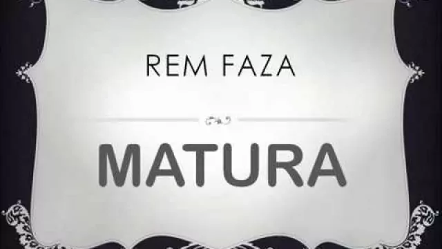 REM FAZA - Matura