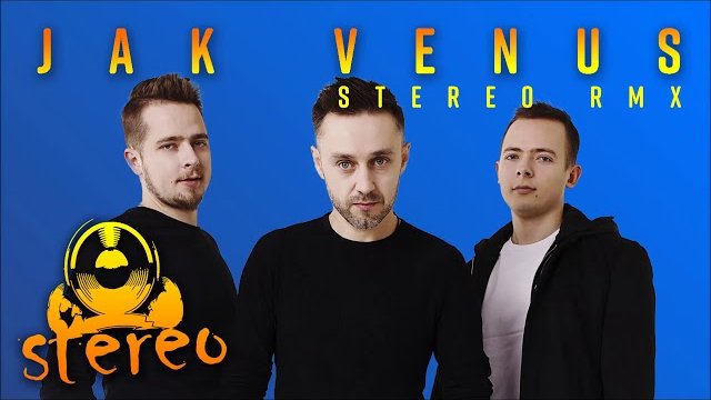 STEREO - Jak Venus (Stereo RMX)