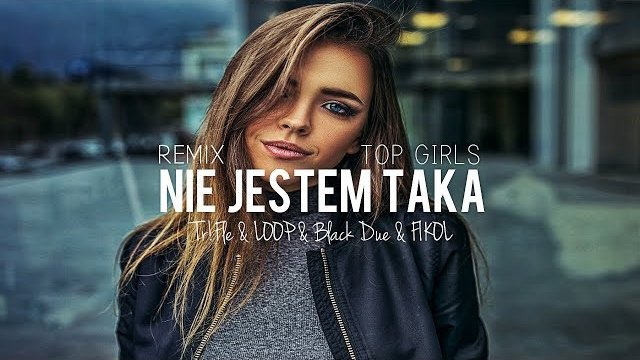 TOP GIRLS - Nie jestem taka (Tr!Fle & LOOP x Black Due x FIKOŁ REMIX)