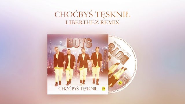 Boys - Choćbyś Tęsknił (Liberthez Remix)