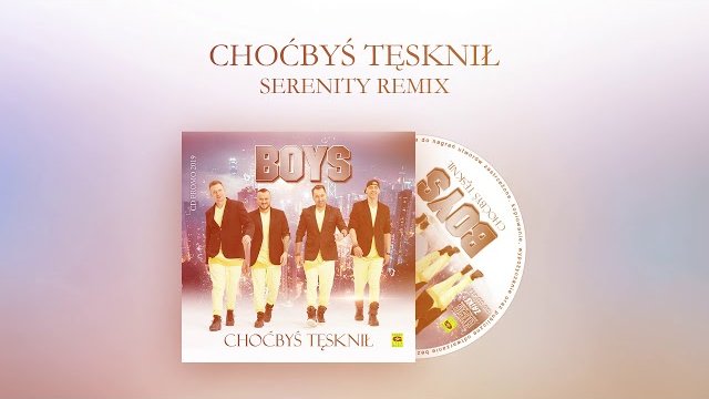 Boys - Choćbyś Tęsknił (Serenity Remix) 