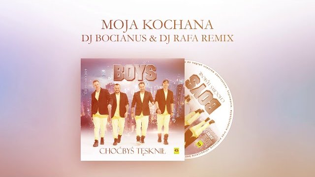 Boys - Moja Kochana (DJ Bocianus & DJ Rafa Remix)