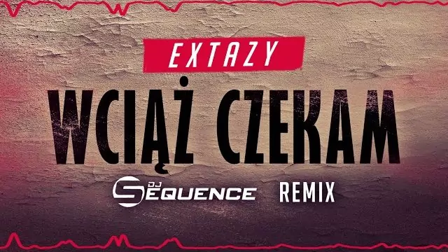Extazy - Wciąż Czekam (Dj Sequence Remix)