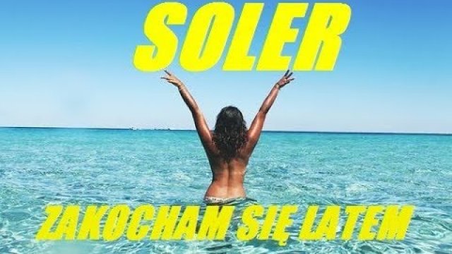 Soler - Zakocham się latem (Video Mix 2019)