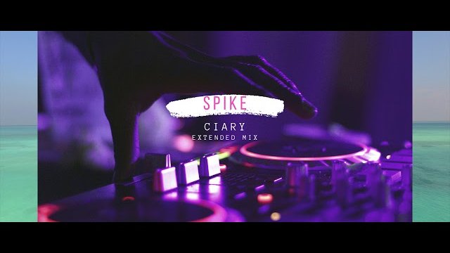 Spike - Ciary (Extended Mix)