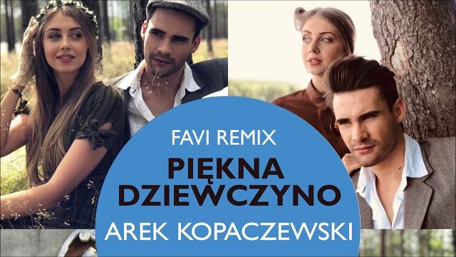 AREK KOPACZEWSKI - Piękna Dziewczyno (Favi Remix)